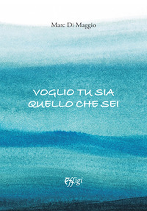 Voglio che tu sia quello che sei - Librerie.coop Voglio che tu sia quello che sei - Librerie.coop