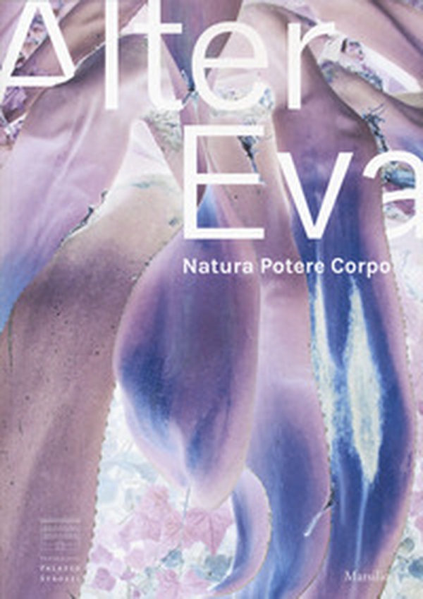 Alter Eva. Natura, potere, corpo. Ediz. italiana e inglese - Librerie.coop Alter Eva. Natura, potere, corpo. Ediz. italiana e inglese - Librerie.coop