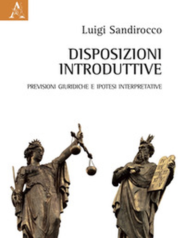 Disposizioni introduttive. Previsioni giuridiche e ipotesi interpretative - Librerie.coop Disposizioni introduttive. Previsioni giuridiche e ipotesi interpretative - Librerie.coop