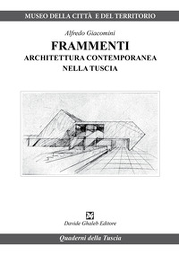 Frammenti. Architettura contemporanea nella Tuscia - Librerie.coop Frammenti. Architettura contemporanea nella Tuscia - Librerie.coop