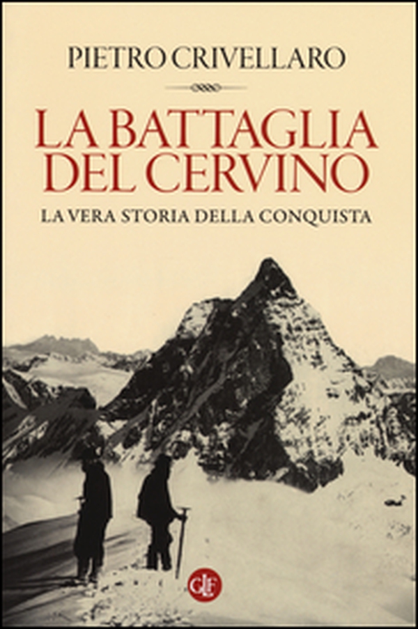 La battaglia del Cervino. La vera storia della conquista - Librerie.coop La battaglia del Cervino. La vera storia della conquista - Librerie.coop