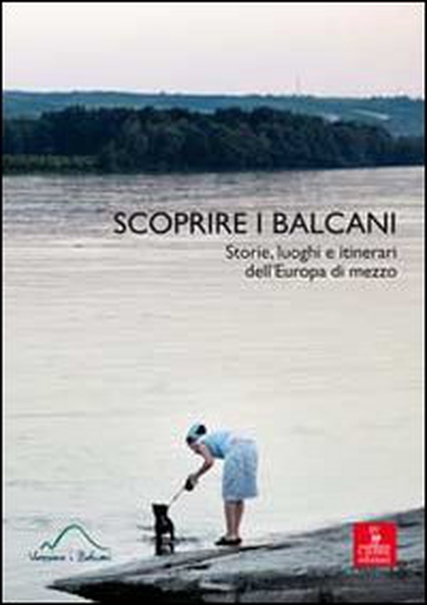 Scoprire i Balcani. Storie, luoghi e itinerari dell'Europa di mezzo - Librerie.coop Scoprire i Balcani. Storie, luoghi e itinerari dell'Europa di mezzo - Librerie.coop