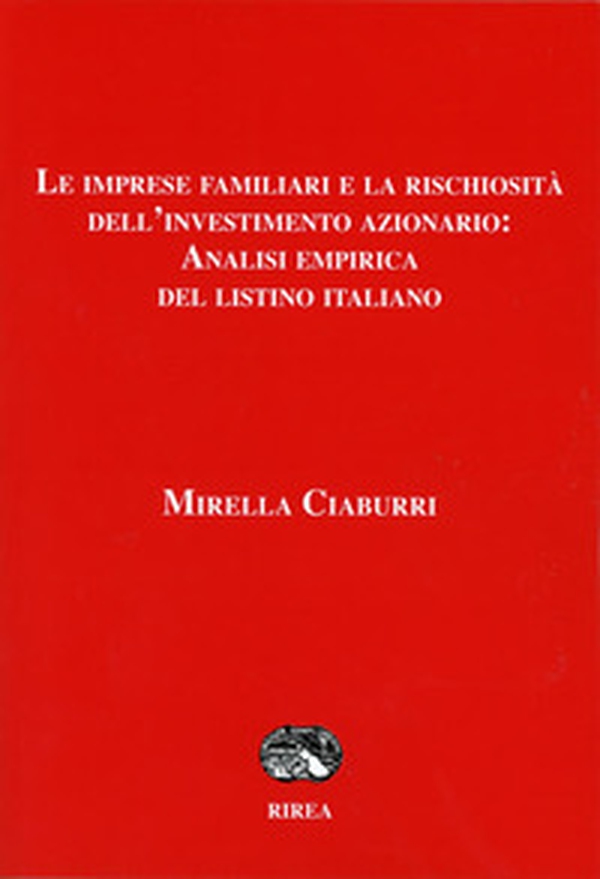 Le imprese familiari e la rischiosità dell'investimento azionario: analisi empirica del listino italiano - Librerie.coop Le imprese familiari e la rischiosità dell'investimento azionario: analisi empirica del listino italiano - Librerie.coop