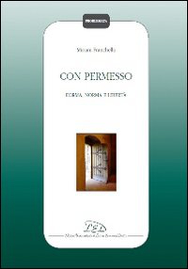 Con permesso. Forma, norma e libertà - Librerie.coop Con permesso. Forma, norma e libertà - Librerie.coop