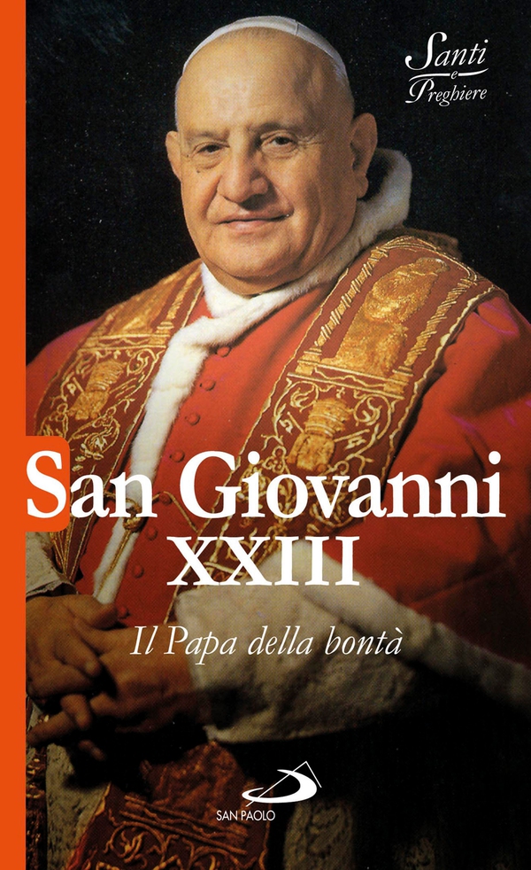 San Giovanni XXIII. Il Papa della bontà - Librerie.coop San Giovanni XXIII. Il Papa della bontà - Librerie.coop