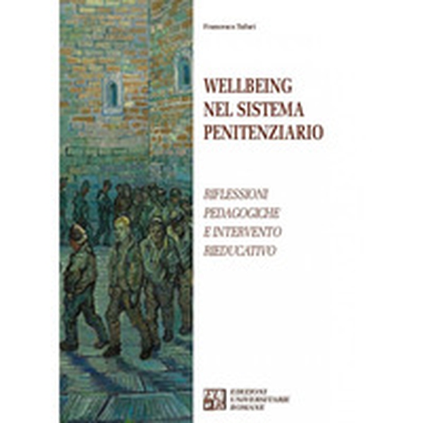 Wellbeing nel sistema penitenziario. Riflessioni pedagogiche e intervento rieducativo - Librerie.coop Wellbeing nel sistema penitenziario. Riflessioni pedagogiche e intervento rieducativo - Librerie.coop