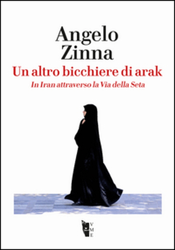 Un altro bicchiere di arak. In Iran attraverso la Via della Seta - Librerie.coop Un altro bicchiere di arak. In Iran attraverso la Via della Seta - Librerie.coop