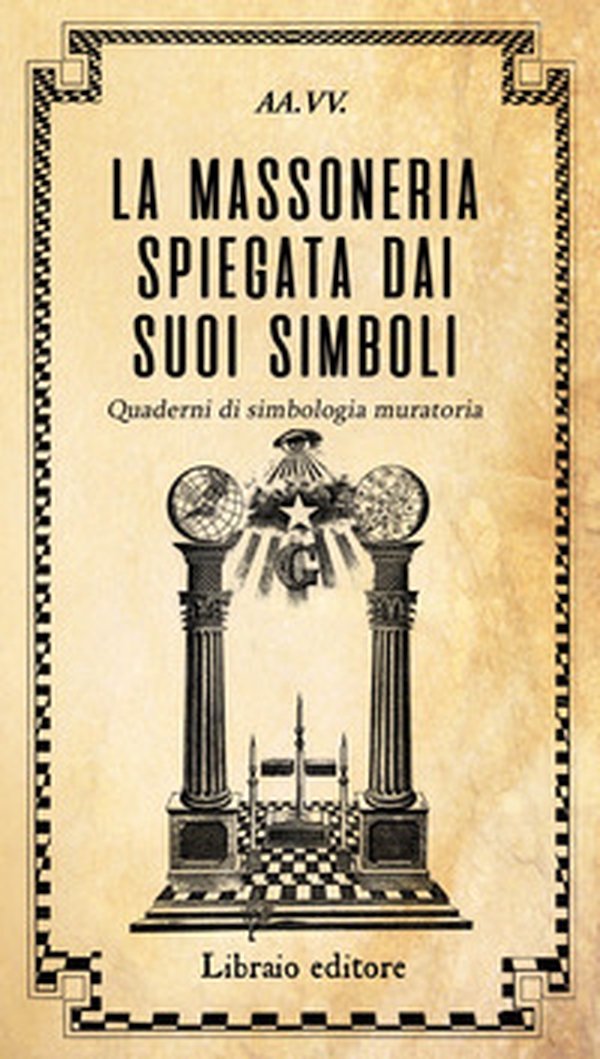 La massoneria spiegata dai suoi simboli. Quaderni di simbologia muratoria - Librerie.coop La massoneria spiegata dai suoi simboli. Quaderni di simbologia muratoria - Librerie.coop