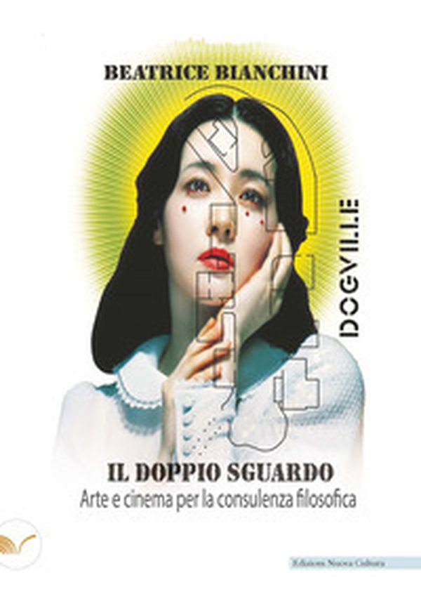 Il doppio sguardo. Arte e cinema per la consulenza filosofica - Librerie.coop Il doppio sguardo. Arte e cinema per la consulenza filosofica - Librerie.coop