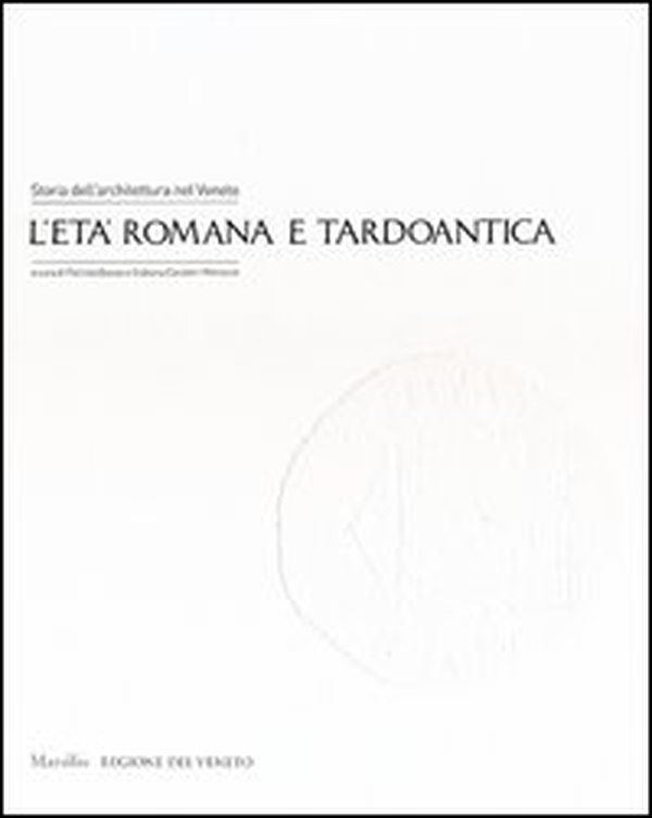 Storia dell'architettura nel Veneto. L'età romana e tardoantica - Librerie.coop Storia dell'architettura nel Veneto. L'età romana e tardoantica - Librerie.coop