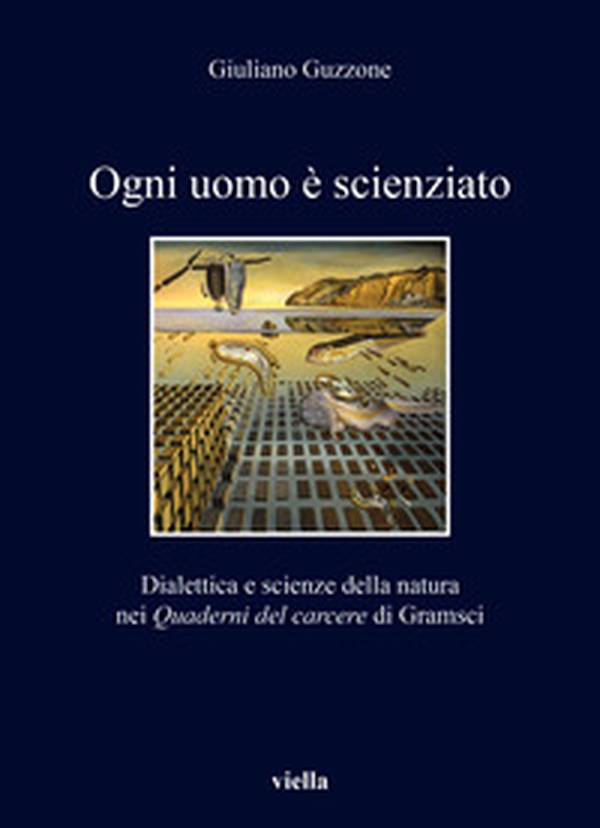 Ogni uomo è scienziato. Dialettica e scienze della natura nei Quaderni del carcere di Gramsci - Librerie.coop Ogni uomo è scienziato. Dialettica e scienze della natura nei Quaderni del carcere di Gramsci - Librerie.coop