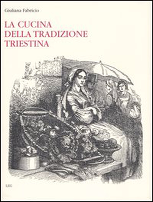 La cucina della tradizione triestina - Librerie.coop La cucina della tradizione triestina - Librerie.coop