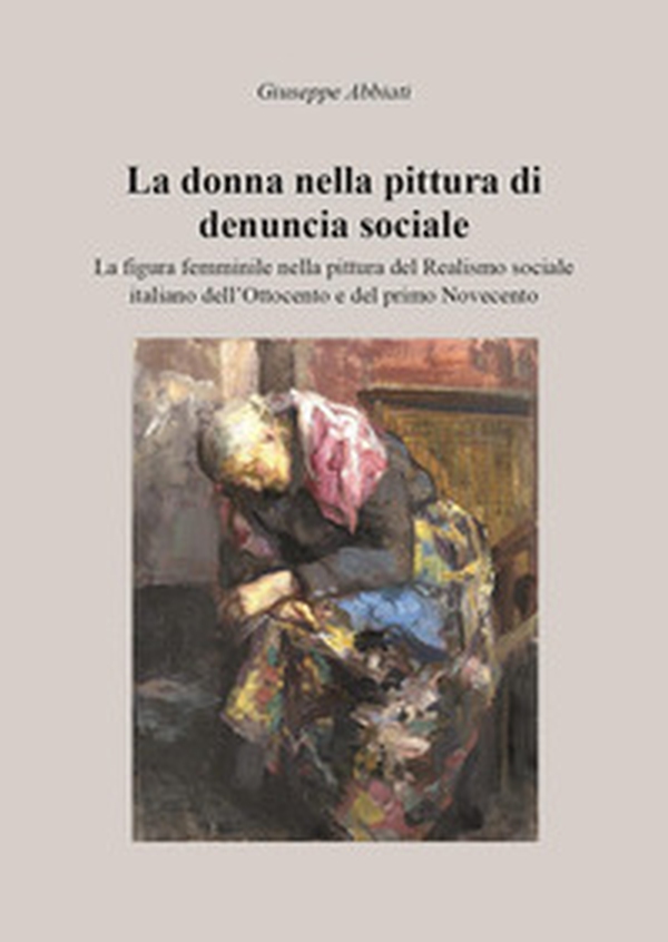 La donna nella pittura di denuncia sociale - Librerie.coop La donna nella pittura di denuncia sociale - Librerie.coop