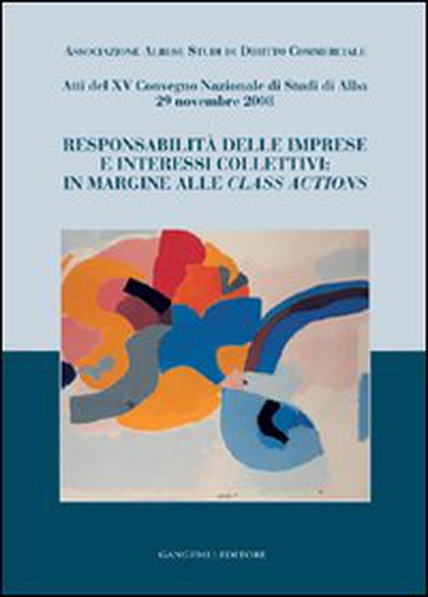 Responsabilità delle imprese e interessi collettivi. In margine alle class actions - Librerie.coop Responsabilità delle imprese e interessi collettivi. In margine alle class actions - Librerie.coop