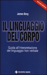 Il linguaggio del corpo. Guida all'interpretazione del linguaggio non verbale - Librerie.coop