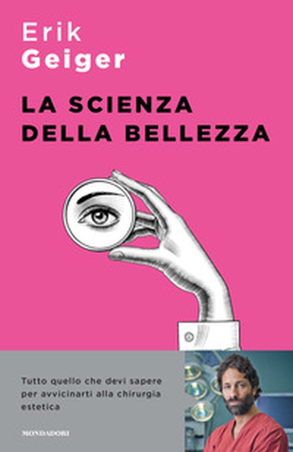 La scienza della bellezza. Tutto quello che devi sapere per avvicinarti alla chirurgia estetica - Librerie.coop La scienza della bellezza. Tutto quello che devi sapere per avvicinarti alla chirurgia estetica - Librerie.coop