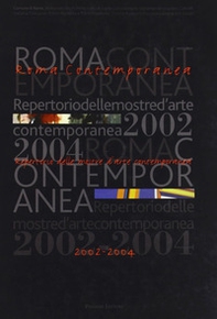 Roma contemporanea. Repertorio delle mostre d'arte contemporanea 2002-2004 - Librerie.coop
