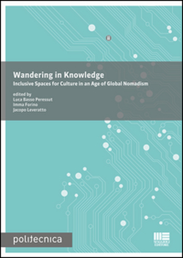 Wandering in knowledge. Inclusive spaces for culture in an age of global nomadism - Librerie.coop Wandering in knowledge. Inclusive spaces for culture in an age of global nomadism - Librerie.coop