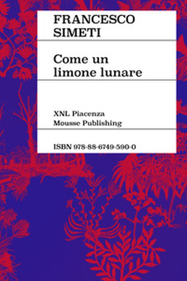 Francesco Simeti. Come un limone lunare. Ediz. italiana e inglese - Librerie.coop Francesco Simeti. Come un limone lunare. Ediz. italiana e inglese - Librerie.coop