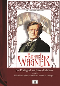 Richard Wagner. Das Rheingeld, un fiume di danaro - Librerie.coop