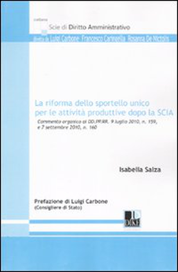 La riforma dello sportello unico per le attività produttive dopo la SCIA. Commento organico ai DD.PP.RR 9 luglio 2010, n. 159 e 7 settembre 2010, n. 160 - Librerie.coop La riforma dello sportello unico per le attività produttive dopo la SCIA. Commento organico ai DD.PP.RR 9 luglio 2010, n. 159 e 7 settembre 2010, n. 160 - Librerie.coop