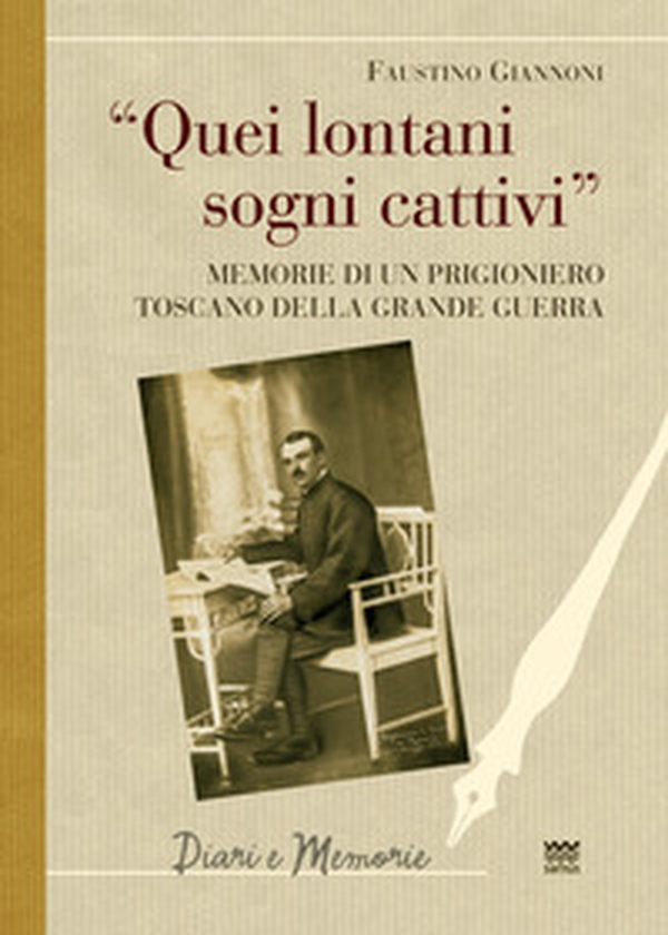 Quei lontani sogni cattivi. Memorie di un prigioniero toscano della grande guerra - Librerie.coop Quei lontani sogni cattivi. Memorie di un prigioniero toscano della grande guerra - Librerie.coop