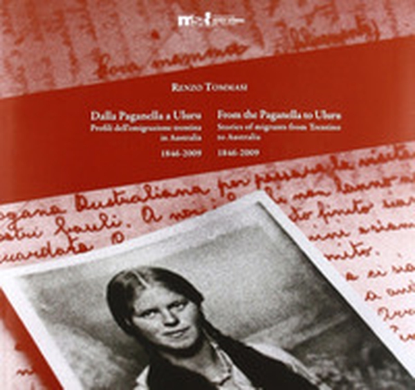 Dalla Paganella a Uluru. Profili dell'emigrazione trentina in Australia. 1846-2009 - Librerie.coop Dalla Paganella a Uluru. Profili dell'emigrazione trentina in Australia. 1846-2009 - Librerie.coop