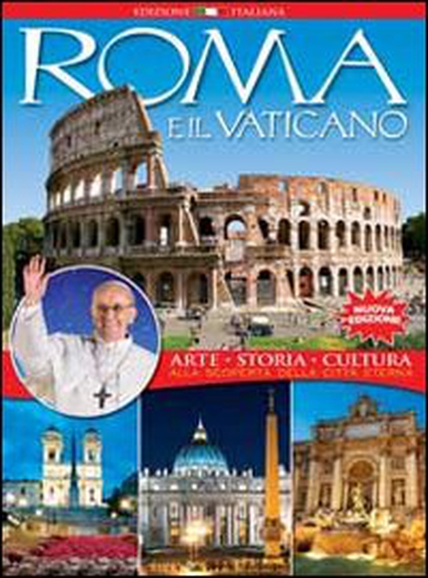 Roma e il vaticano. Arte, storia, cultura. Alla scoperta della città eterna - Librerie.coop Roma e il vaticano. Arte, storia, cultura. Alla scoperta della città eterna - Librerie.coop