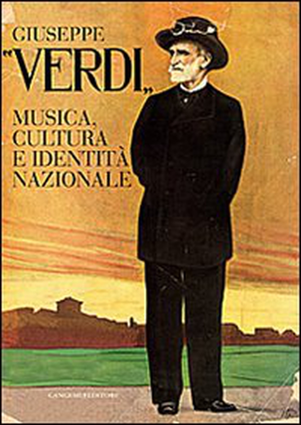 Giuseppe Verdi. Musica, cultura e identità nazionale - Librerie.coop Giuseppe Verdi. Musica, cultura e identità nazionale - Librerie.coop