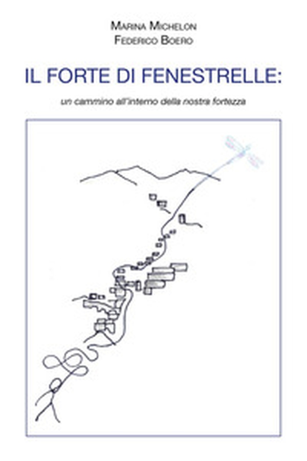 Il Forte di Fenestrelle: un cammino all'interno della nostra fortezza - Librerie.coop Il Forte di Fenestrelle: un cammino all'interno della nostra fortezza - Librerie.coop