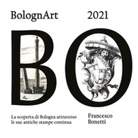 BolognArt 2021. La scoperta di Bologna attraverso le sue antiche stampe continua - Librerie.coop