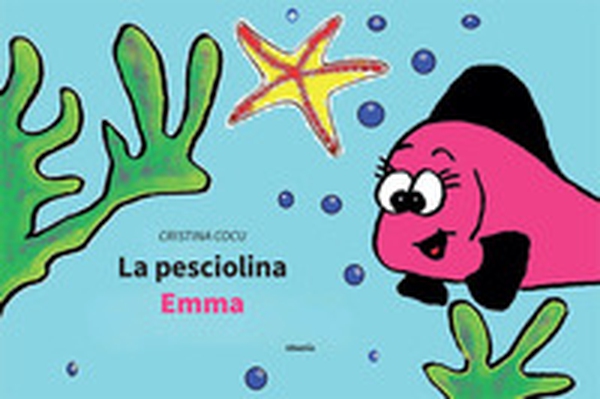 La pesciolina Emma - Librerie.coop La pesciolina Emma - Librerie.coop