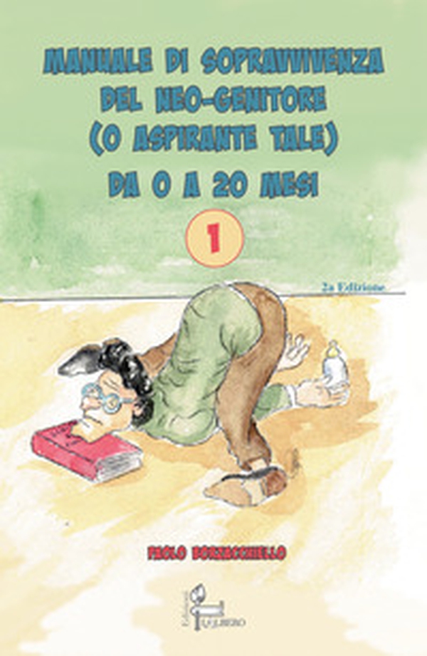 Manuale di sopravvivenza del neo-genitore o aspirante tale (da 0 a 20 mesi) - Librerie.coop Manuale di sopravvivenza del neo-genitore o aspirante tale (da 0 a 20 mesi) - Librerie.coop