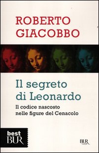 Il segreto di Leonardo. Il codice nascosto nelle figure del Cenacolo - Librerie.coop