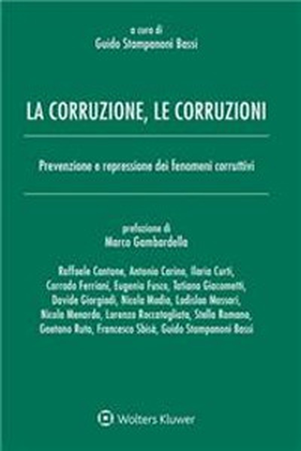 La corruzione, le corruzioni. Prevenzione e repressione dei fenomeni corruttivi - Librerie.coop La corruzione, le corruzioni. Prevenzione e repressione dei fenomeni corruttivi - Librerie.coop