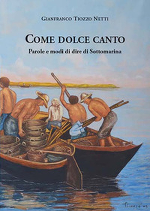 Come dolce canto. Parole e modi di dire di Sottomarina - Librerie.coop Come dolce canto. Parole e modi di dire di Sottomarina - Librerie.coop