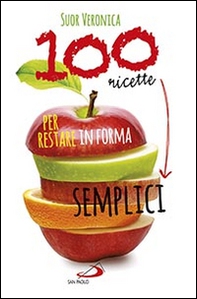 100 ricette semplici per restare in forma - Librerie.coop