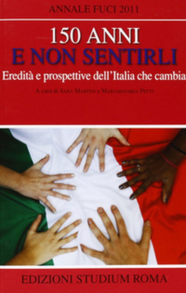 150 anni e non sentirli. Eredità e prospettive dell'Italia che cambia - Librerie.coop 150 anni e non sentirli. Eredità e prospettive dell'Italia che cambia - Librerie.coop