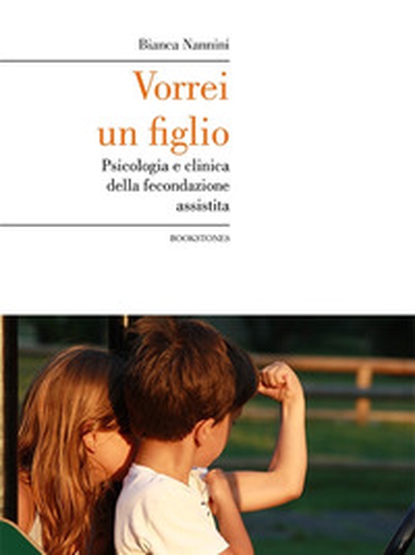 Vorrei un figlio. Psicologia e clinica della fecondazione assistita - Librerie.coop Vorrei un figlio. Psicologia e clinica della fecondazione assistita - Librerie.coop