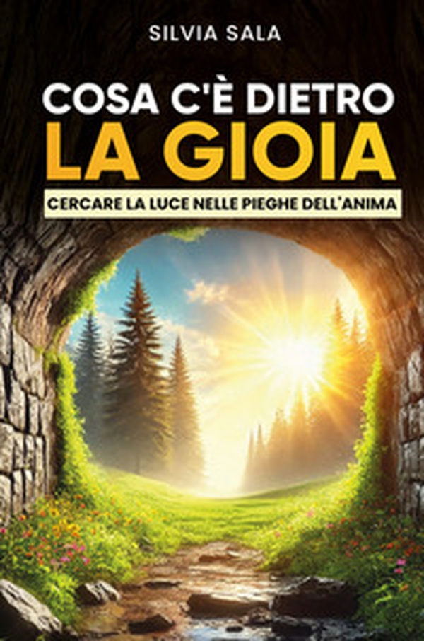 Cosa c'è dietro la gioia? Cercare la luce dietro le pieghe dell'anima - Librerie.coop Cosa c'è dietro la gioia? Cercare la luce dietro le pieghe dell'anima - Librerie.coop