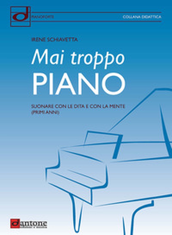 Mai troppo piano. Suonare con le dita e con la mente (primi anni) - Librerie.coop Mai troppo piano. Suonare con le dita e con la mente (primi anni) - Librerie.coop