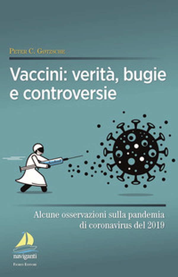 Vaccini: verità, bugie e controversie. Alcune osservazioni sulla pandemia di coronavirus del 2019 - Librerie.coop Vaccini: verità, bugie e controversie. Alcune osservazioni sulla pandemia di coronavirus del 2019 - Librerie.coop