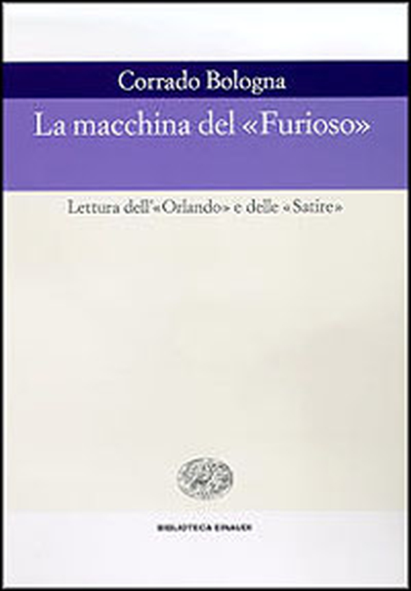 La macchina del «Furioso». Lettura dell'«Orlando» e delle «Satire» - Librerie.coop La macchina del «Furioso». Lettura dell'«Orlando» e delle «Satire» - Librerie.coop