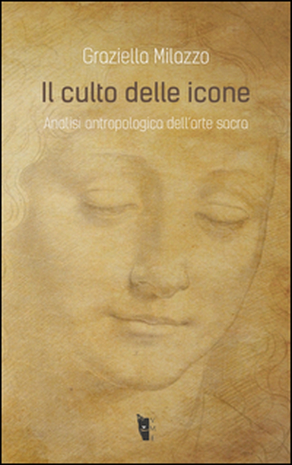 Il culto delle icone. Analisi antropologica dell'arte sacra - Librerie.coop Il culto delle icone. Analisi antropologica dell'arte sacra - Librerie.coop
