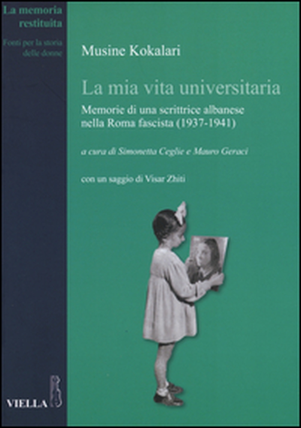 La mia vita universitaria. Memorie di una scrittrice albanese nella Roma fascista (1937-1941) - Librerie.coop La mia vita universitaria. Memorie di una scrittrice albanese nella Roma fascista (1937-1941) - Librerie.coop