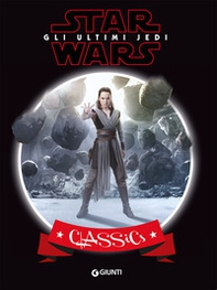 Star Wars. Gli ultimi Jedi. Classics - Librerie.coop