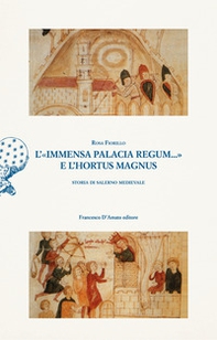 L'«immensa palacia regum...» e l'hortus magnus. Storia di Salerno Medievale - Librerie.coop