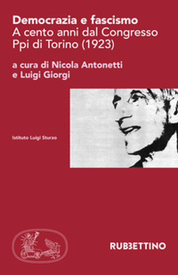 Democrazia e fascismo. A cento anni dal Congresso Ppi di Torino (1923) - Librerie.coop Democrazia e fascismo. A cento anni dal Congresso Ppi di Torino (1923) - Librerie.coop