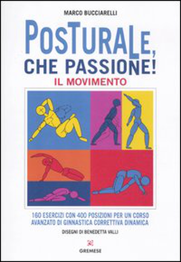 Posturale, che passione! Il movimento - Librerie.coop Posturale, che passione! Il movimento - Librerie.coop