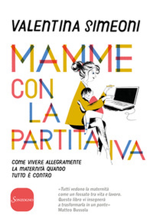Mamme con la partita IVA. Come vivere allegramente la maternità quanto tutto è contro - Librerie.coop Mamme con la partita IVA. Come vivere allegramente la maternità quanto tutto è contro - Librerie.coop
